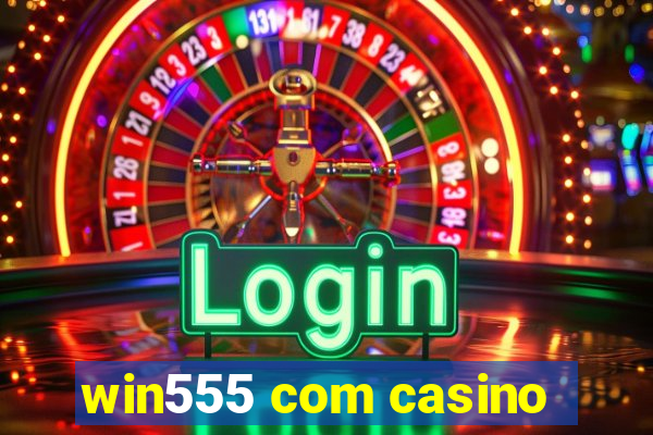 win555 com casino